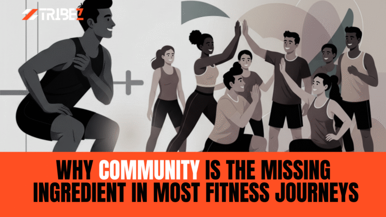 Why Community Is the Missing Ingredient in Most Fitness Journeys